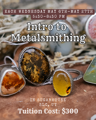 Intro to Metalsmithing- Wednesdays, May 6th-May 27th from 5:30-8:30 PM